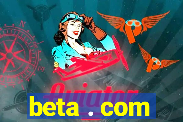 beta . com